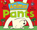 ANIMAL PANTS : FROM THE BESTSELLING PANTS SERIES