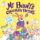 MR BUNNY'S CHOCOLATE FACTORY