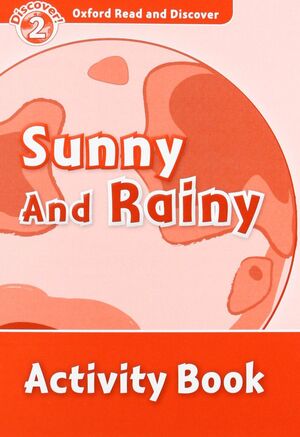 OXFORD READ AND DISCOVER 2. SUN AND RAIN ACTIVITY BOOK