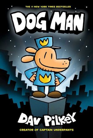 THE ADVENTURES OF DOG MAN: DOG MAN