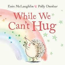 WHILE WE CAN'T HUG