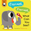 ELEPHANT, ELEPHANT, WHAT CAN YOU SEE?   BOARD BOOK