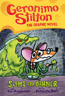 SLIME FOR DINNER (GERONIMO STILTON GRAPHIC NOVEL #