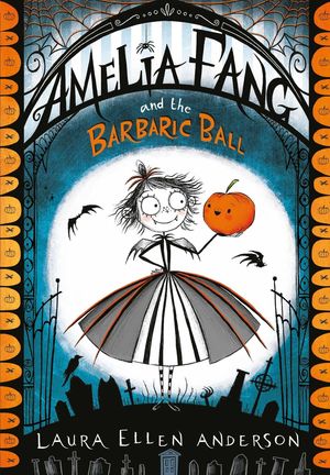 AMELIA FANG AND THE BARBARIC BALL (7-10 AÑOS)