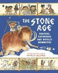 THE STONE AGE : HUNTERS, GATHERERS AND WOOLLY MAMMOTHS