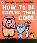 HOW TO BE COOLER THAN COOL