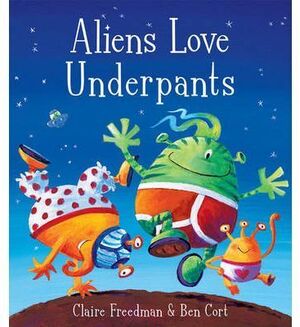 ALIENS LOVE UNDERPANTS!