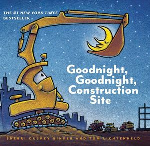 GOODNIGHT, GOODNIGHT, CONSTRUCTION SITE