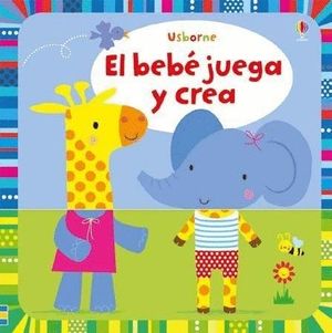 EL BEBÉ JUEGA Y CREA