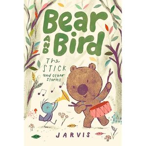 BEAR AND BIRD: THE STICK AND OTHER STORIES