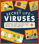THE SECRET LIFE OF VIRUSES