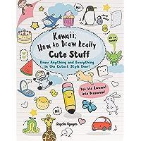 KAWAII: HOW TO DRAW REALLY CUTE STUFF