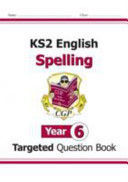 KS2 ENGLISH YEAR 6 SPELLING TARGETED QUESTION BOOK (WITH ANSWERS)