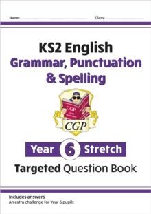 KS2 ENGLISH YEAR 6 STRETCH GRAMMAR, PUNCTUATION & SPELLING TARGETED QUESTION BOOK (W/ANSWERS)