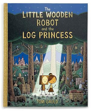 THE LITTLE WOODEN ROBOT AND THE LOG PRINCESS