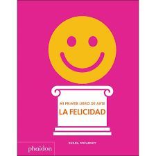 ESP MI PRIMER LIBRO DE ARTE - LA FELICIDAD