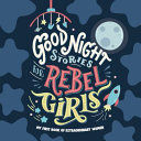 GOOD NIGHT STORIES FOR REBEL GIRLS: BABY'S FIRST BOOK EXTRAORDINARY WOMEN