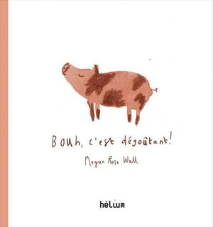 BOUH ! C'EST DÉGOÛTANT !