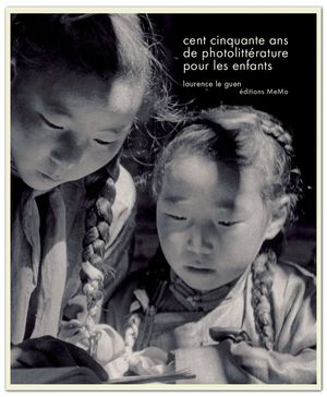 CENT CINQUANTE ANS DE PHOTOLITTÉRATURE POUR LES ENFANTS