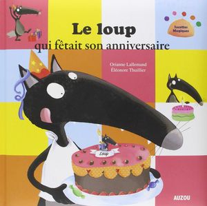 LE LOUP QUI FÊTAIT SON ANNIVERSAIRE