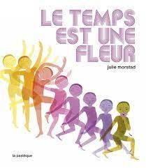 LE TEMPS EST UNE FLEUR