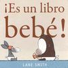 ¡ ES UN LIBRO BEBÉ!