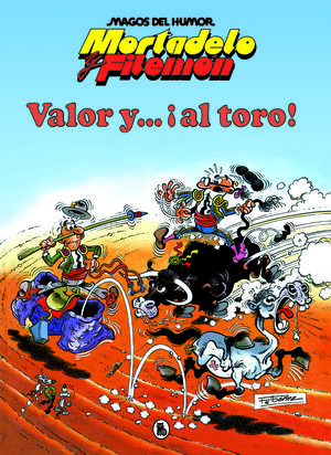 MORTADELO Y FILEMÓN. VALOR Y... ¡AL TORO! (MAGOS DEL HUMOR 5)