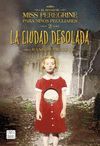 CIUDAD DESOLADA.EL HOGAR DE MISS PEREGRINE 2