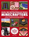 MINECRAFT. GUIA DE ESTRATEGIAS PARA MINECRAFTERS