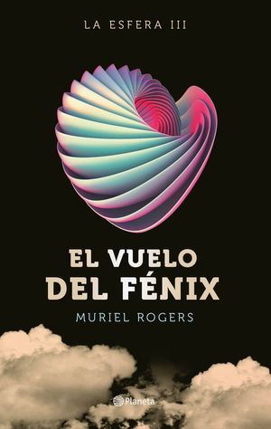 LA ESFERA. EL VUELO DEL FÉNIX (TRILOGÍA LA ESFERA 3)