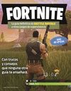 FORTNITE. LA GUIA DEFINITIVA DE BATTLE ROYALE Y OT