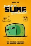 MINECRAFT. DIARIO DE UN SLIME. A LA MODA