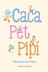 CACA, PET, PIPÍ. MANUAL PER ANAR AL BANY
