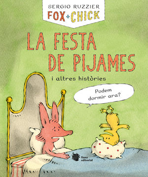 FOX + CHICK. LA FESTA DE PIJAMES I ALTRES HISTÒRIES