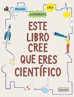 ESTE LIBRO CREE QUE ERES CIENTÍFICO NE