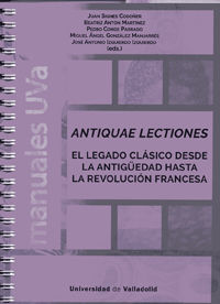 ANTIQUAE LECTIONES. EL LEGADO CLÁSICO DESDE LA ANTIGÜEDAD HASTA LA REVOLUCIÓN FR