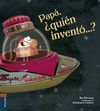 PAPA ¿QUIEN INVENTO...?