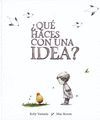 QUE HACES CON UNA IDEA?