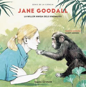 JANE GOODALL. LA MILLOR AMIGA DELS XIMPANZÉS