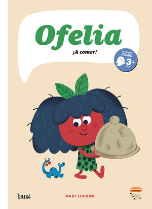 OFELIA, ­A COMER!