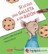 SI LE DAS UNA GALLETA A UN RATON