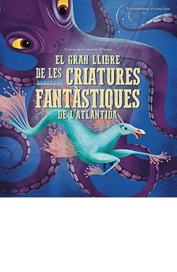 EL GRAN LLIBRE DE LES CRIATURES FANTÀSTIQUES DE L'ATLÀNTIDA