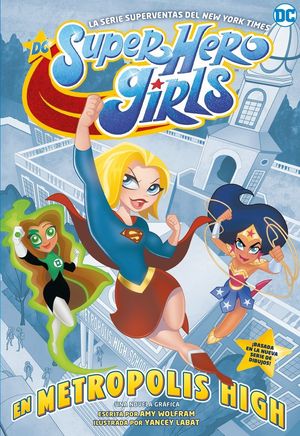 DC SUPER HERO GIRLS: EN METRÓPOLIS HIGH