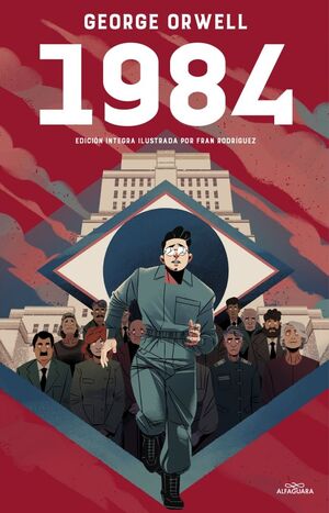 1984 (EDICIÓN ÍNTEGRA E ILUSTRADA) (COLECCIÓN ALFAGUARA CLÁSICOS)