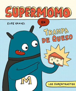 LOS SUPERTRASTOS: SUPERMOMO - TRAMPA DE QUESO