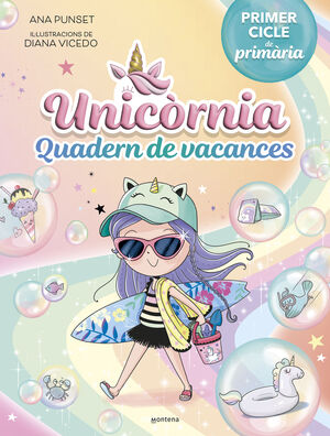 UNICÒRNIA - QUADERN DE VACANCES. PRIMER CICLE DE PRIMÀRIA