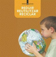 REDUIR, REUTILITZAR, RECICLAR