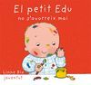 NO S'AVORREIX, EL PETIT EDU