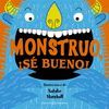 MONSTRUO ¡SÉ BUENO!