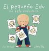 EL PEQUEÑO EDU ESTÁ ENFADADO